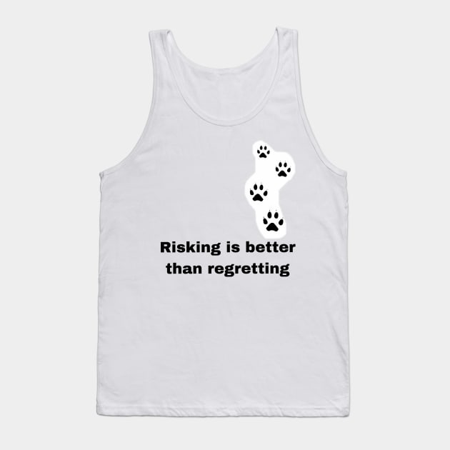 Risking is better than regretting Tank Top by Byreem